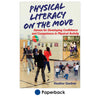 Introduction to Physical Literacy on the Move Introduction to Physical Literacy on the Move
