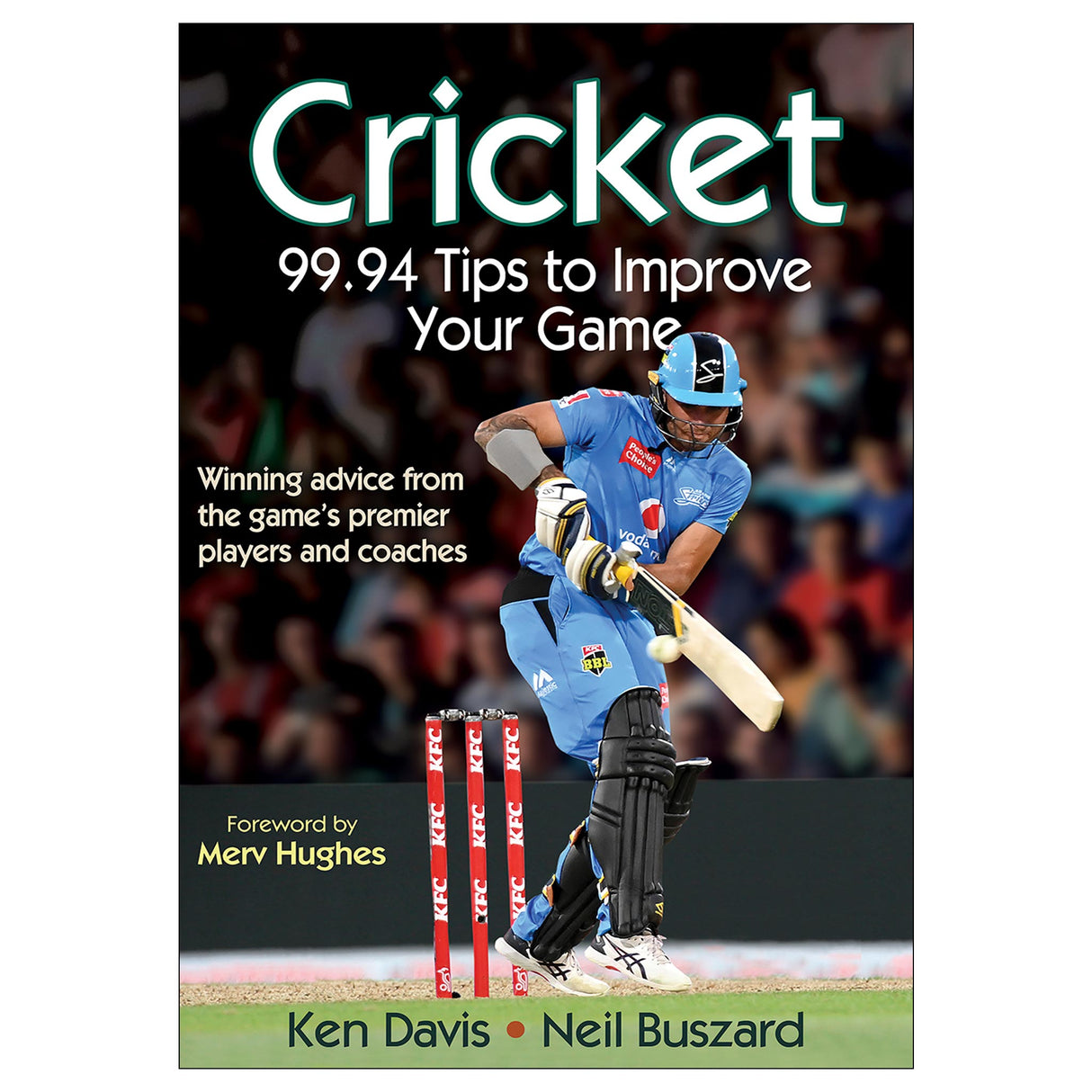 Cricket: 99.94 Tips to Improve Your Game