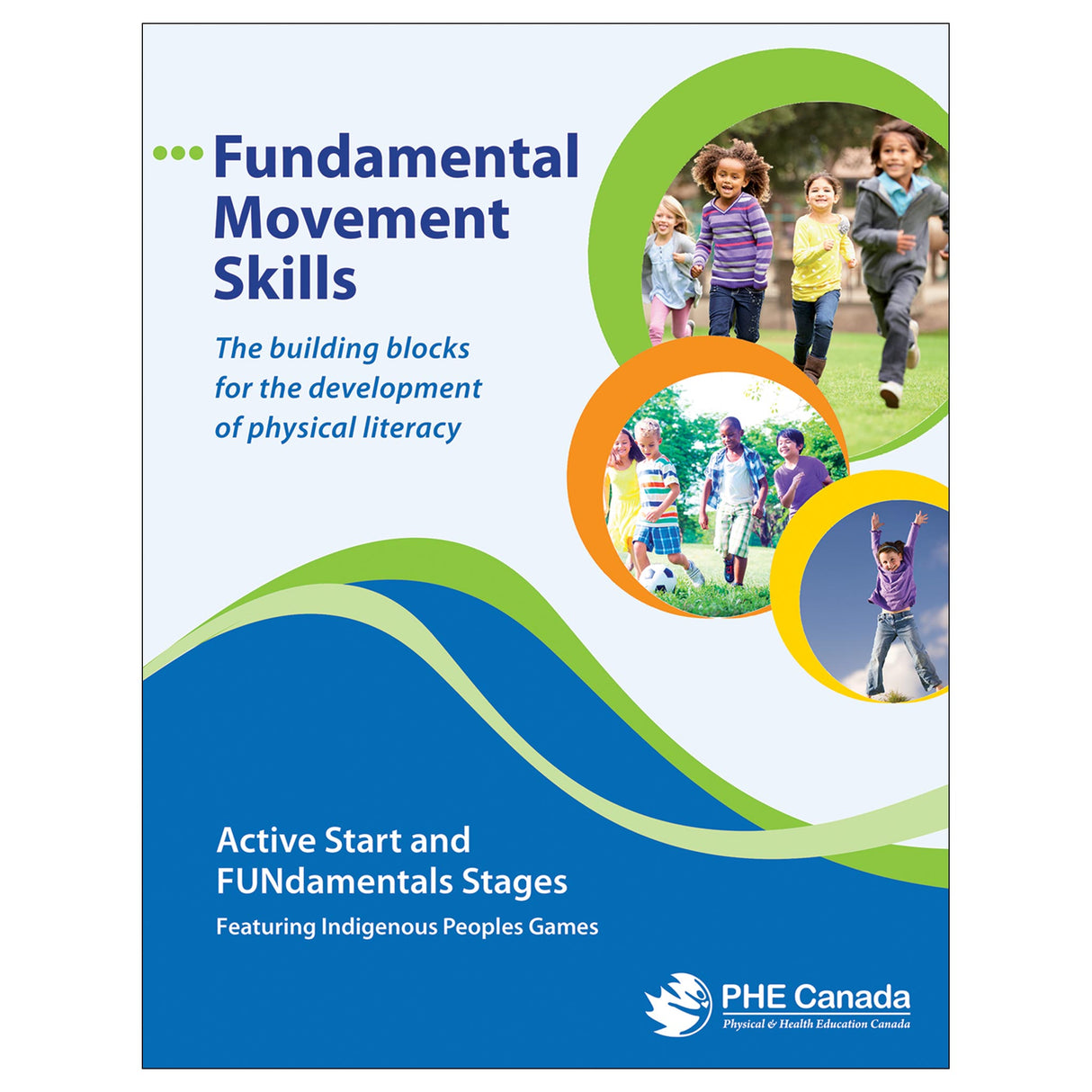 Fundamental Movement Skills: Active Start and FUNdamental Stages Featuring Indigenous Peoples Games-2nd Edition