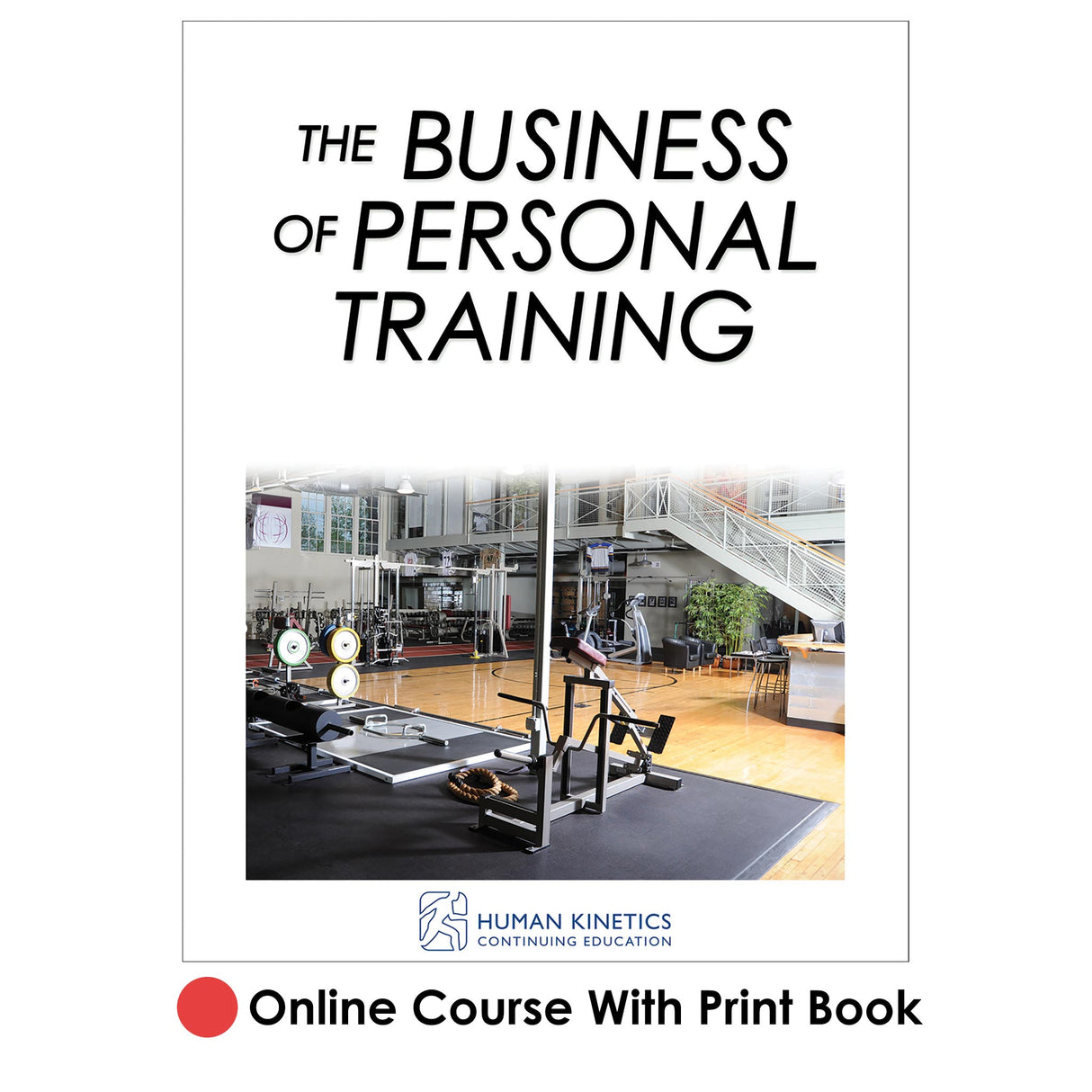 Business of Personal Training Online CE Course With Print Book, The