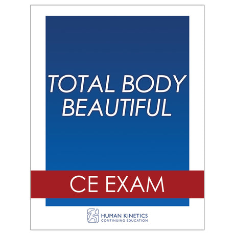 Total Body Beautiful Online CE Exam Without Book