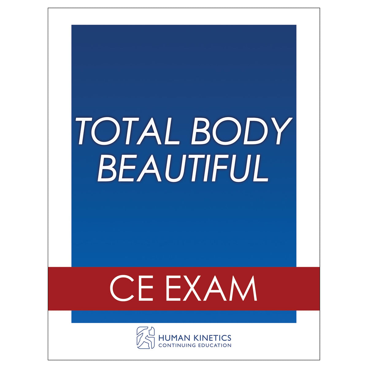 Total Body Beautiful Online CE Exam Without Book