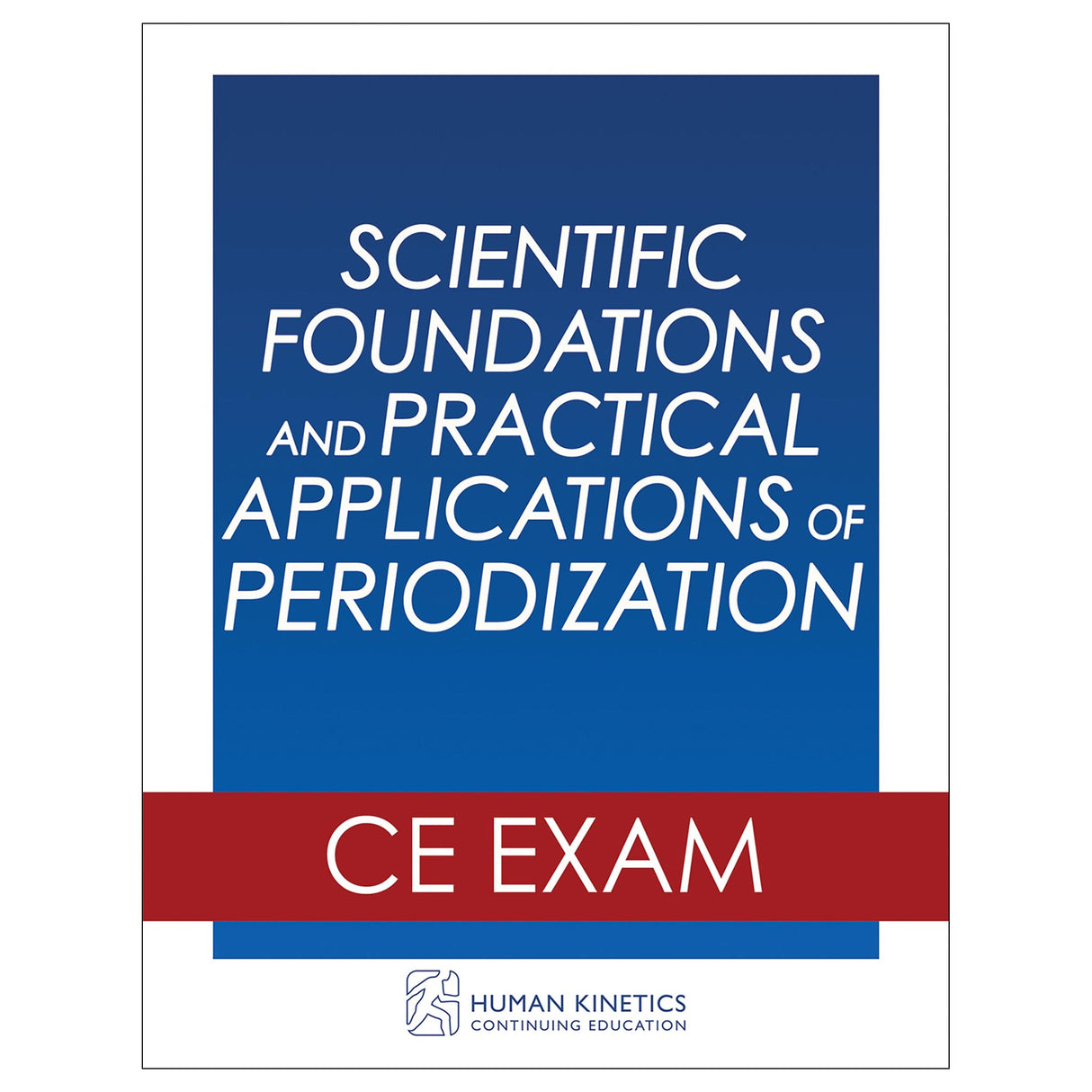 Scientific Foundations and Practical Applications of Periodization Online CE Exam Without Book