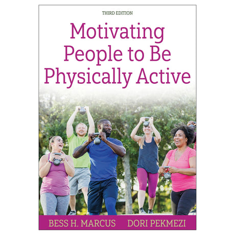 Motivating People to Be Physically Active-3rd Edition