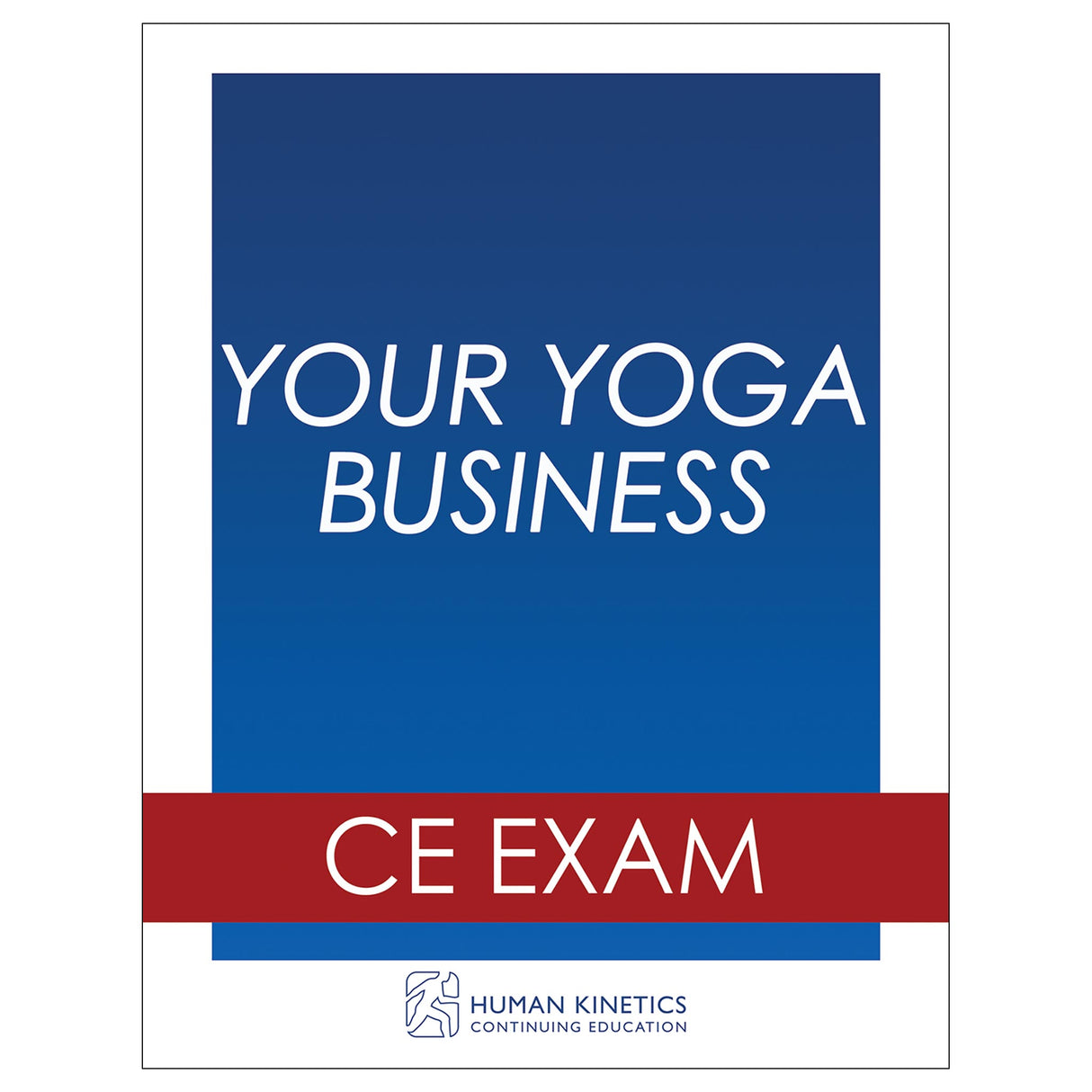 Your Yoga Business Online CE Exam Without Book