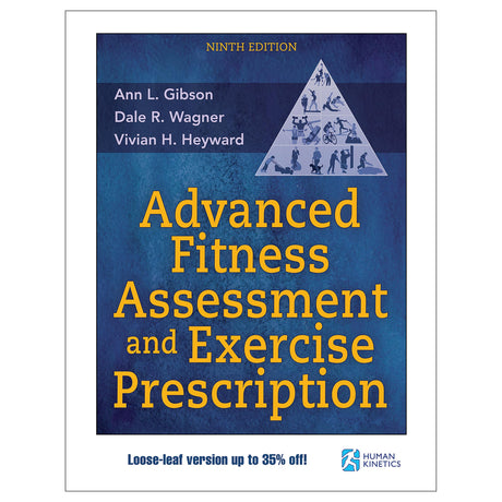 Advanced Fitness Assessment and Exercise Prescription 9th Edition With HKPropel Online Video-Loose-Leaf Edition