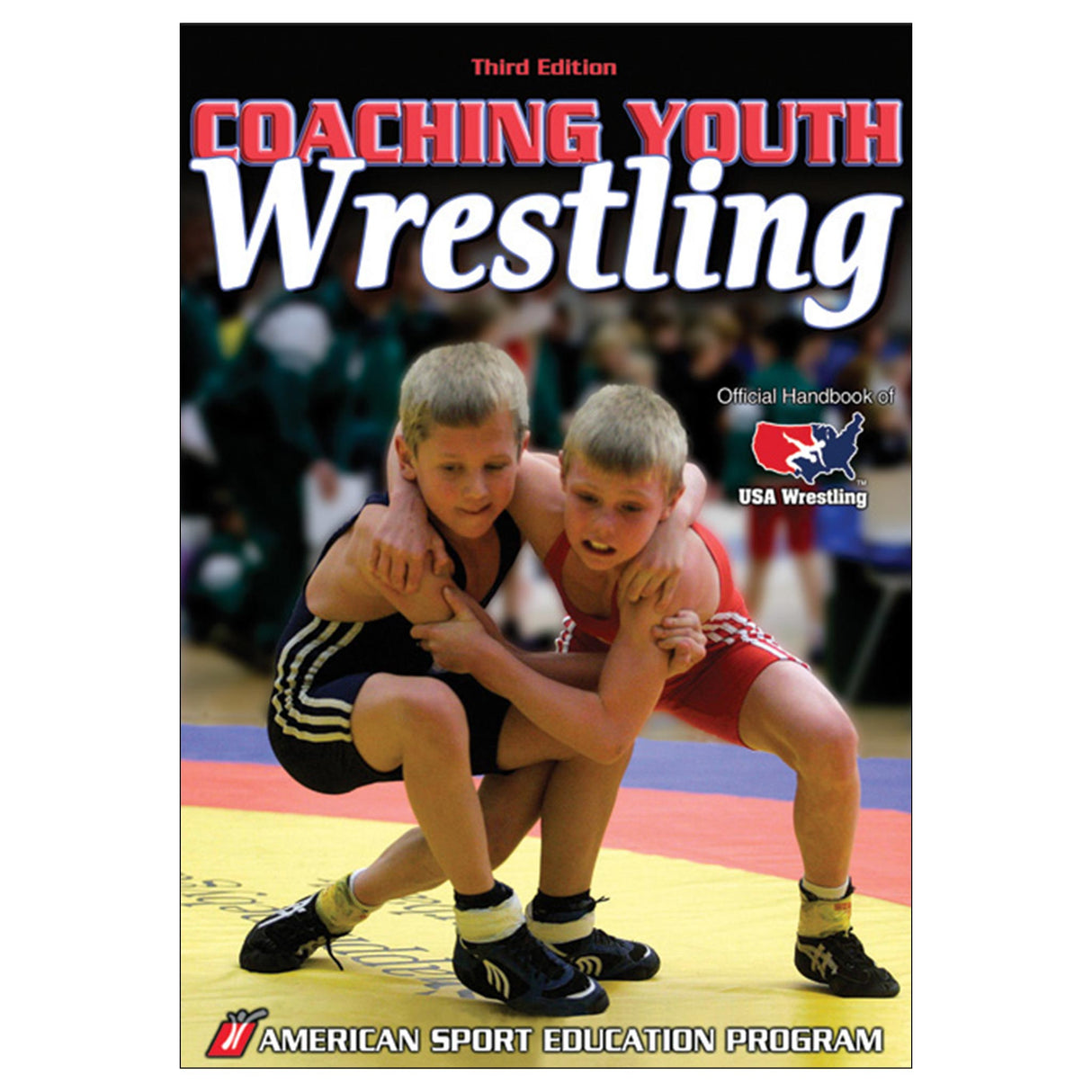 Coaching Youth Wrestling - 3rd Edition