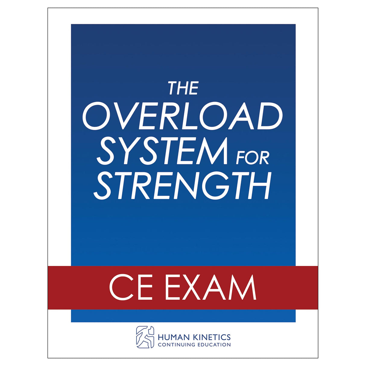 The Overload System for Strength Online CE Exam Without Book