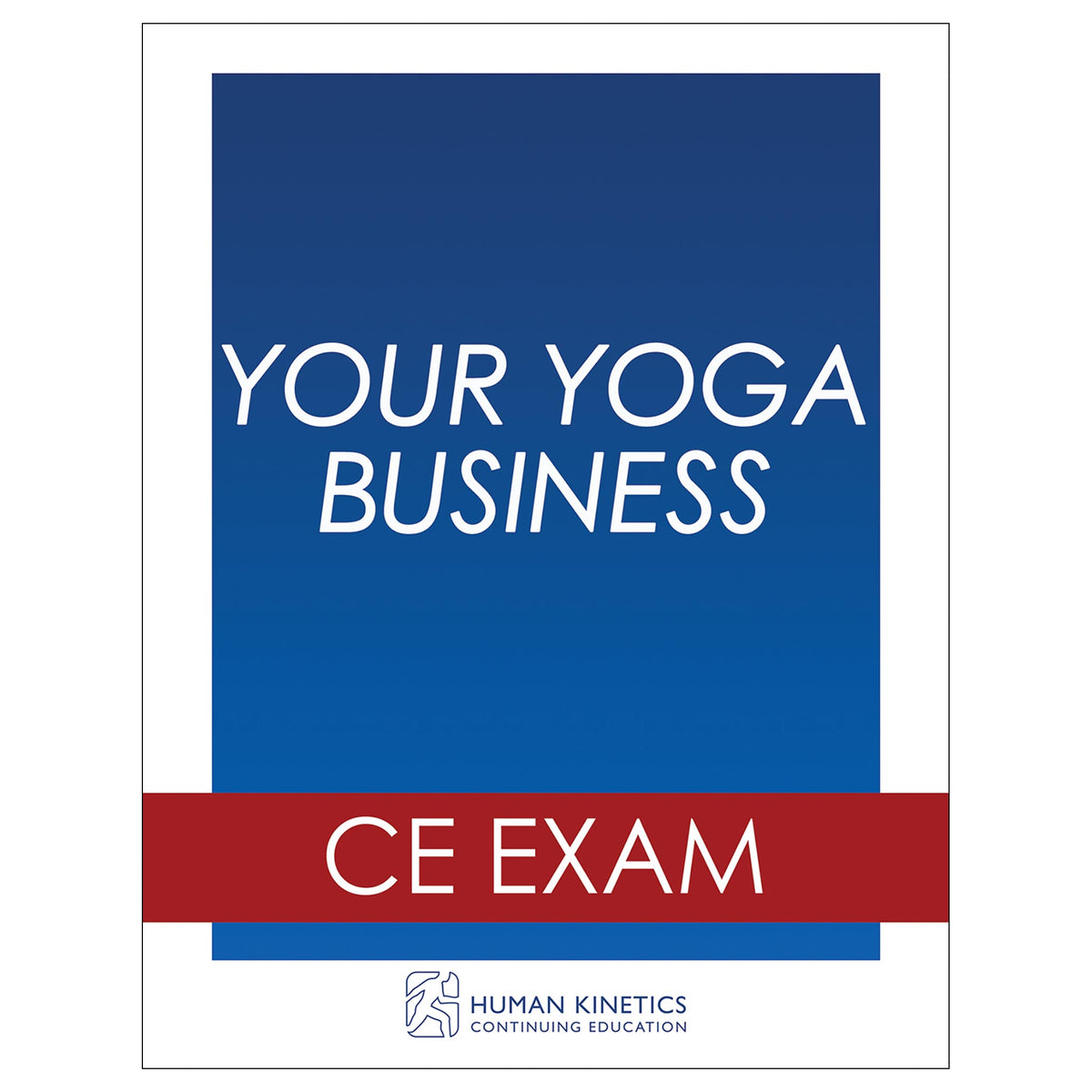 Your Yoga Business Online CE Exam Without Book
