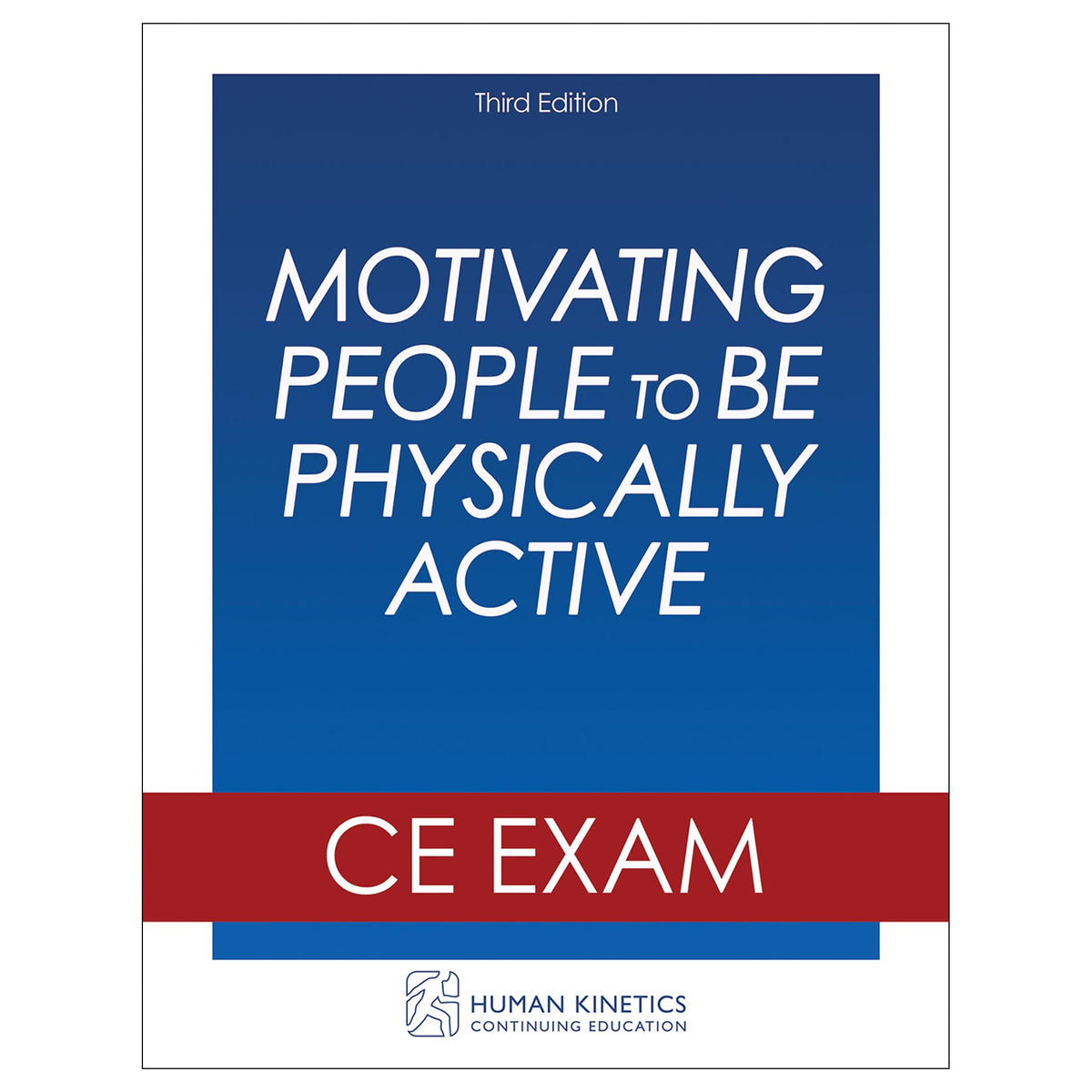 Motivating People to Be Physically Active 3rd Edition Online CE Exam Without Book