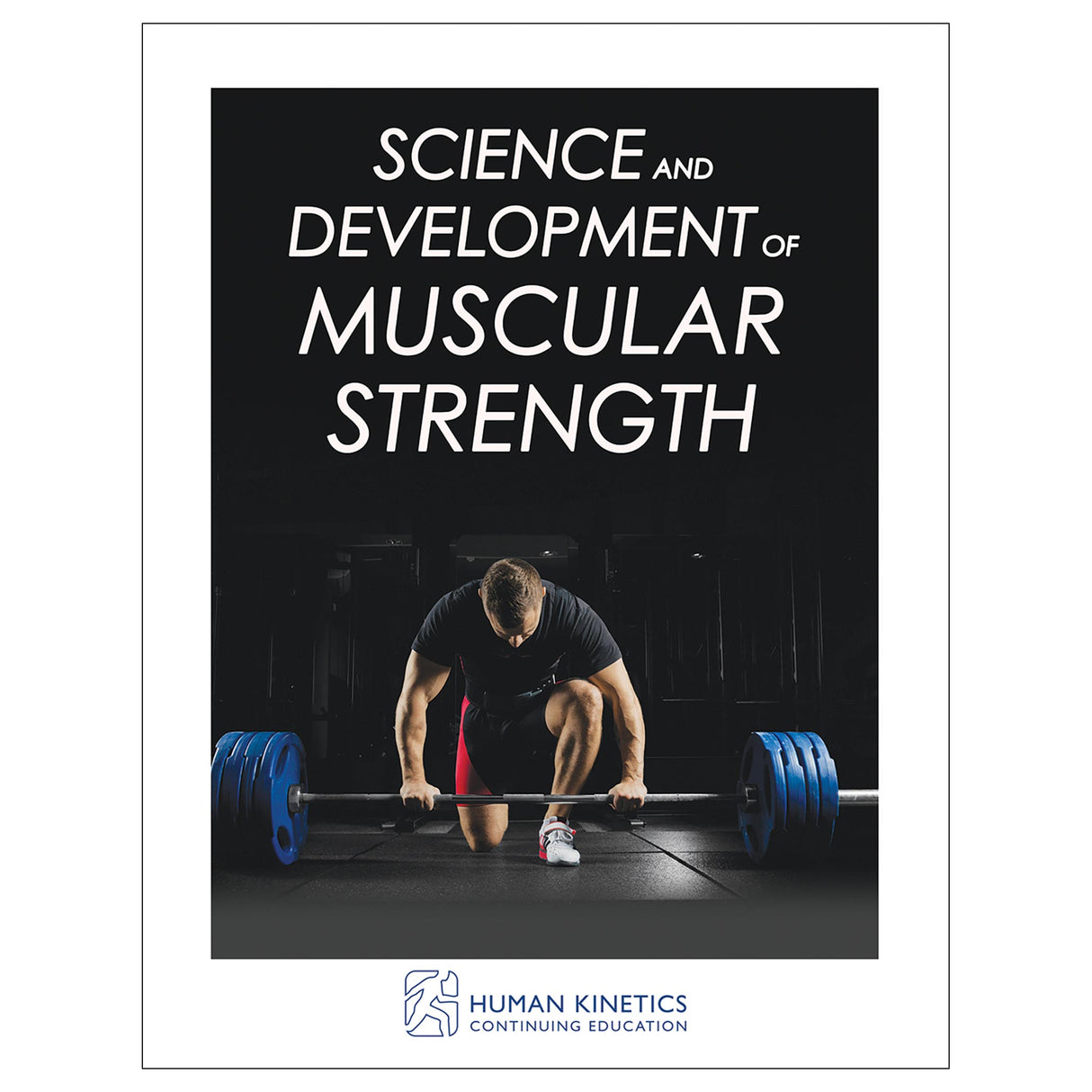 Science and Development of Muscular Strength Online CE Exam With Print Book