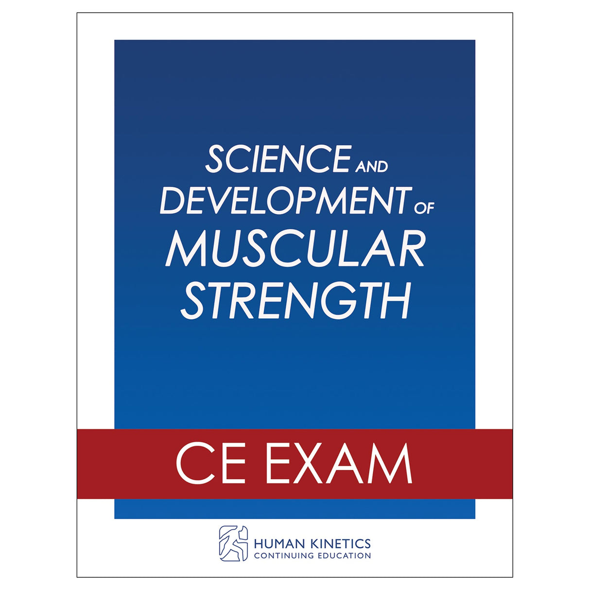 Science and Development of Muscular Strength Online CE Exam Without Book