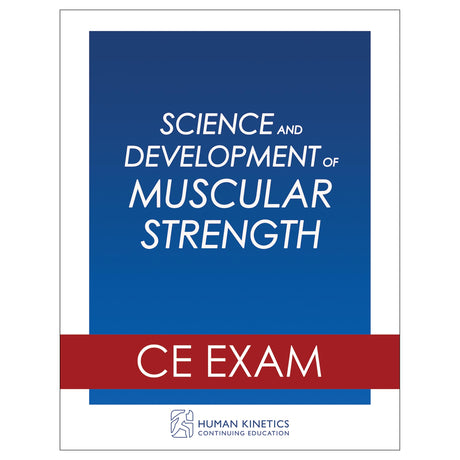 Science and Development of Muscular Strength Online CE Exam Without Book