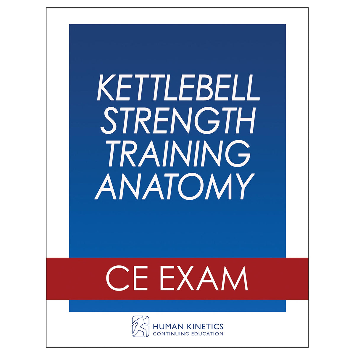 Kettlebell Strength Training Anatomy Online CE Exam Without Book