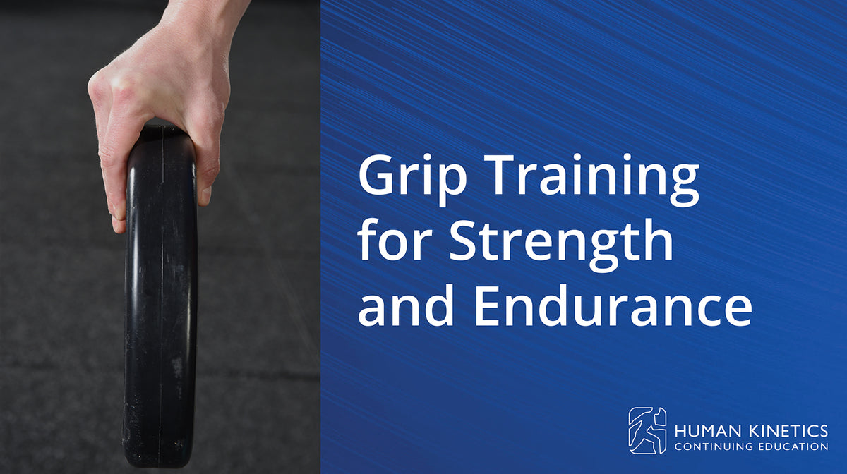 Grip Training for Strength and Endurance Online CE Course