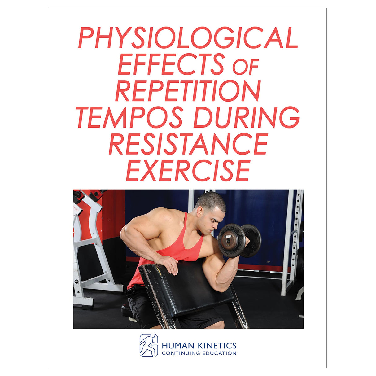 Physiological Effects of Repetition Tempos During Resistance Exercise Online CE Course