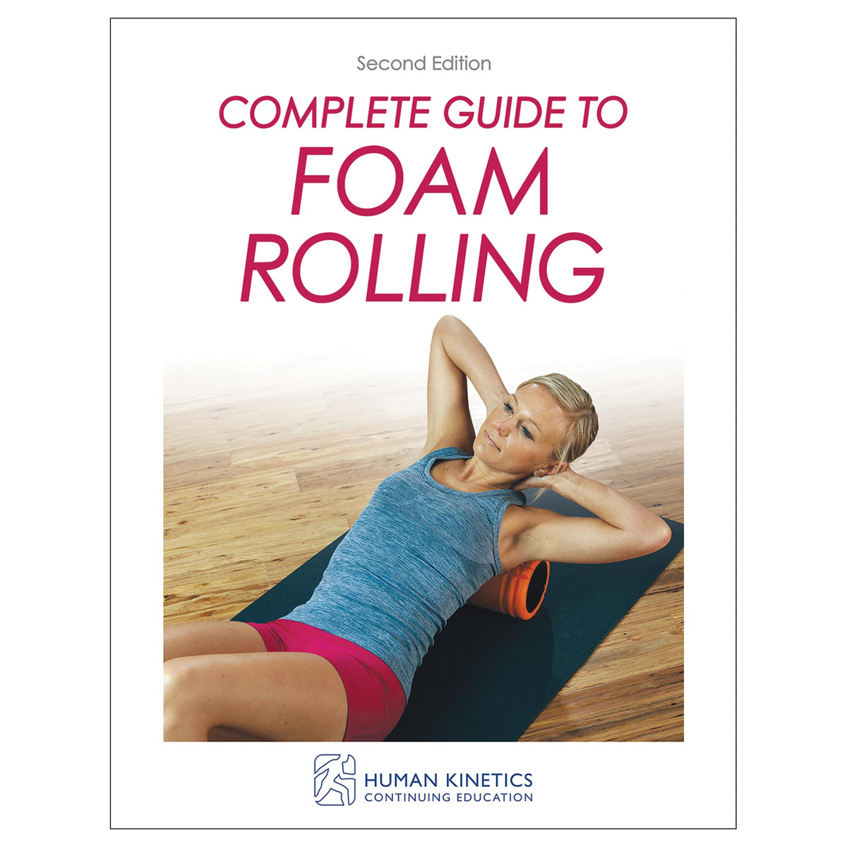 Complete Guide to Foam Rolling 2nd Edition Online CE Exam With Ebook