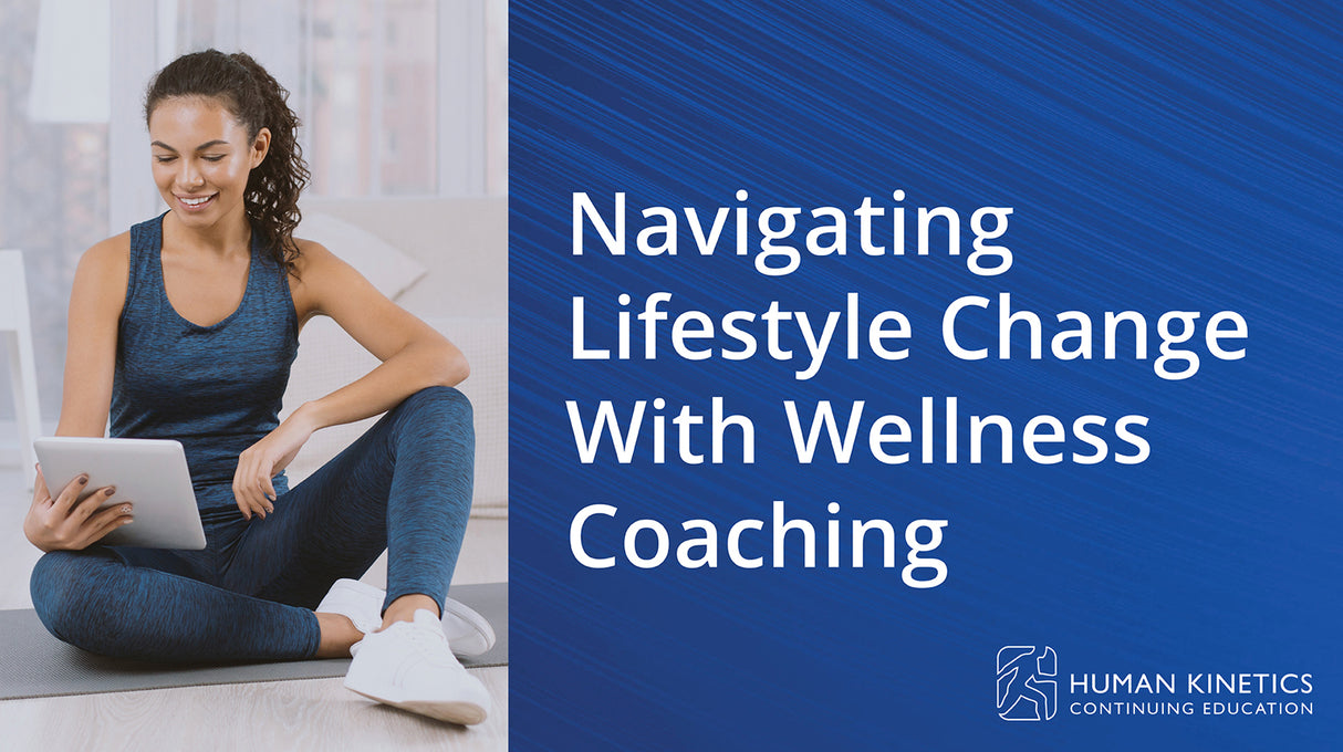 Navigating Lifestyle Change With Wellness Coaching Online CE Course