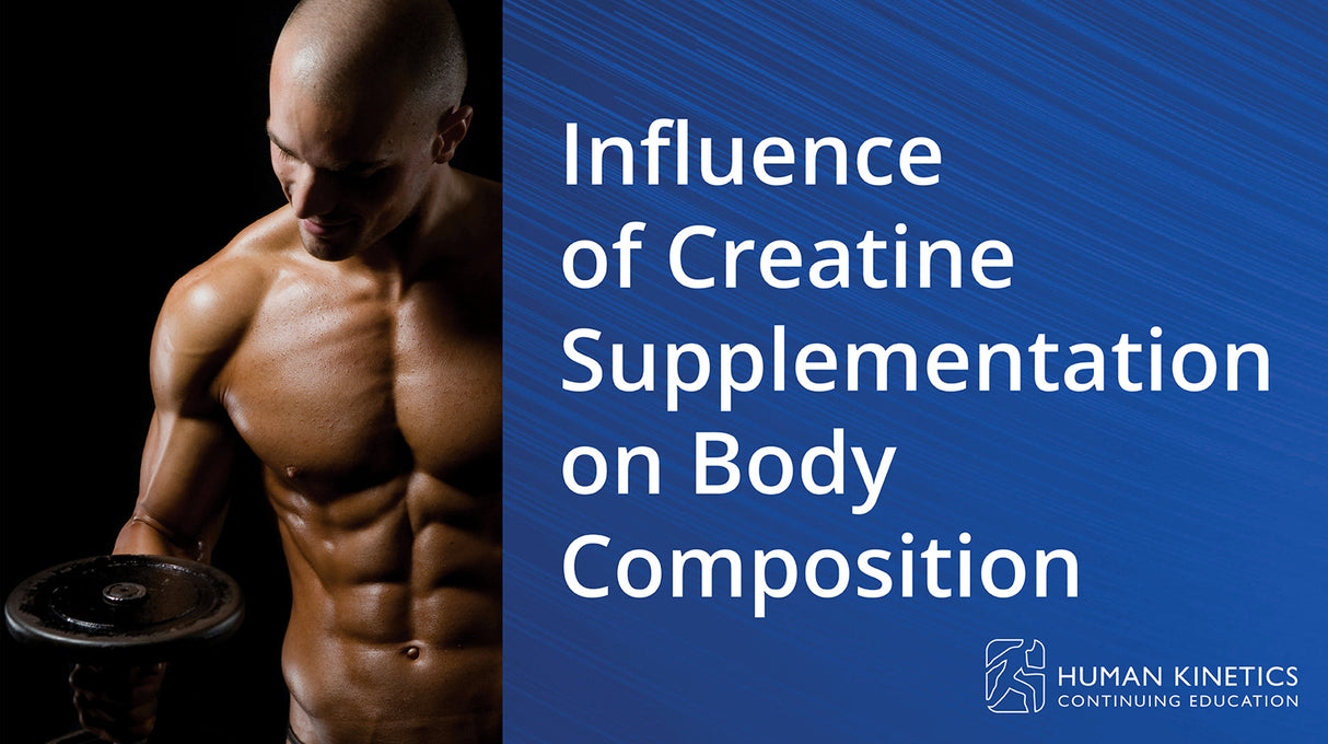 Influence of Creatine Supplementation on Body Composition Online CE Course