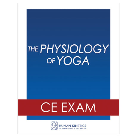Physiology of Yoga Online CE Exam Without Book, The