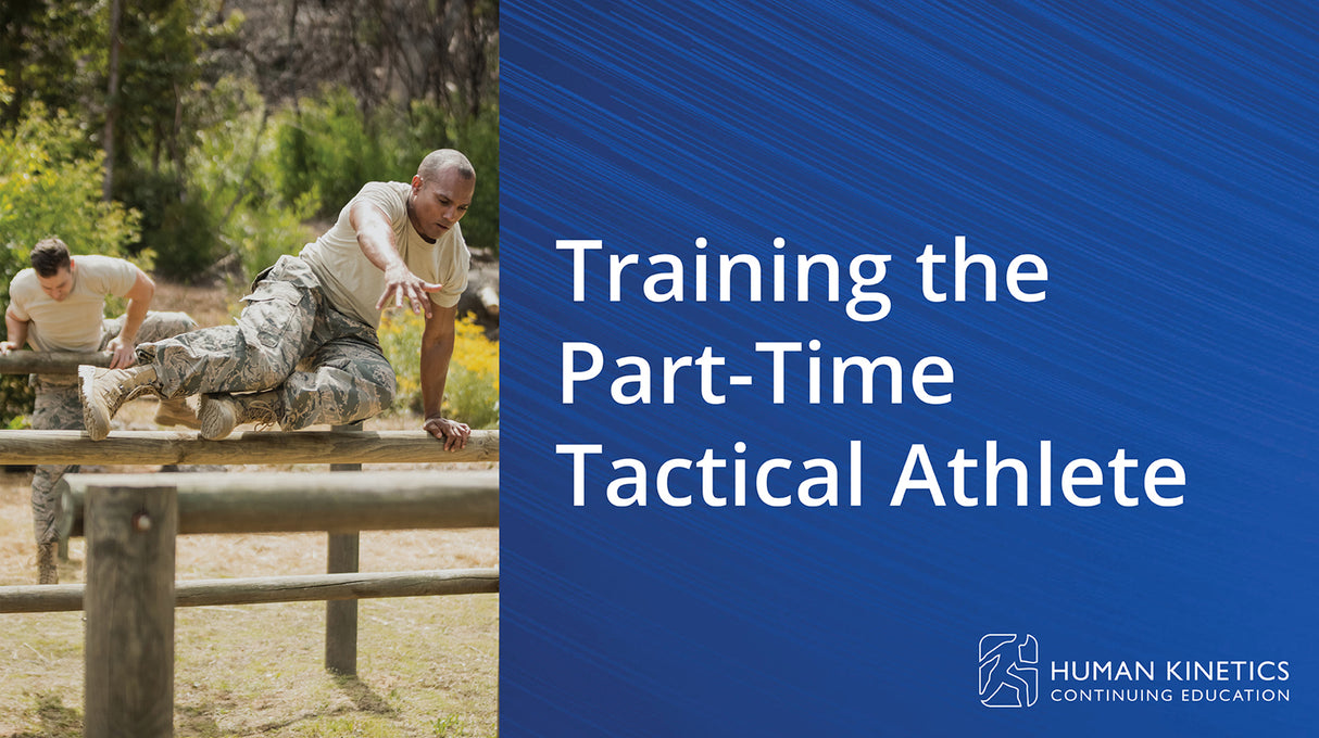Training the Part-Time Tactical Athlete Online CE Course