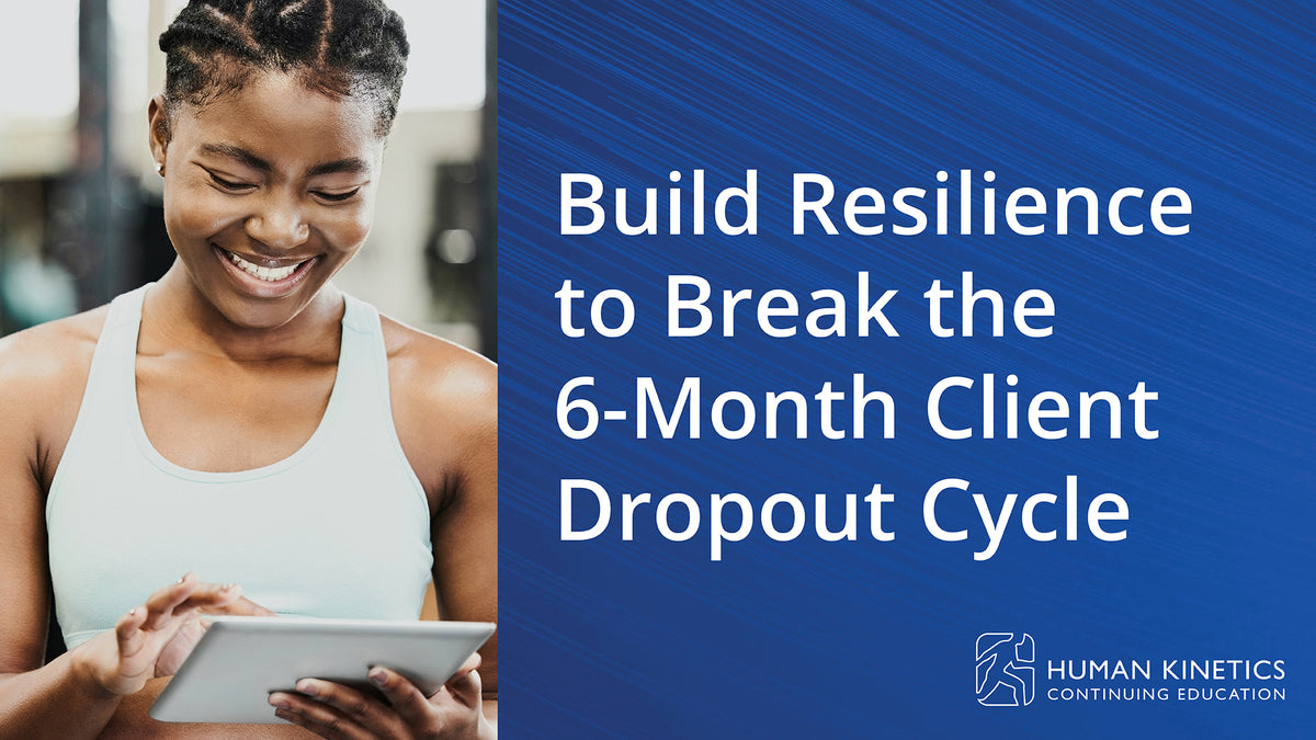 Build Resilience to Break the 6-Month Client Dropout Cycle Online CE Course