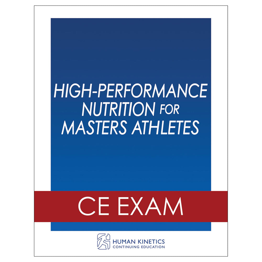High-Performance Nutrition for Masters Athletes Online CE Exam Without Book
