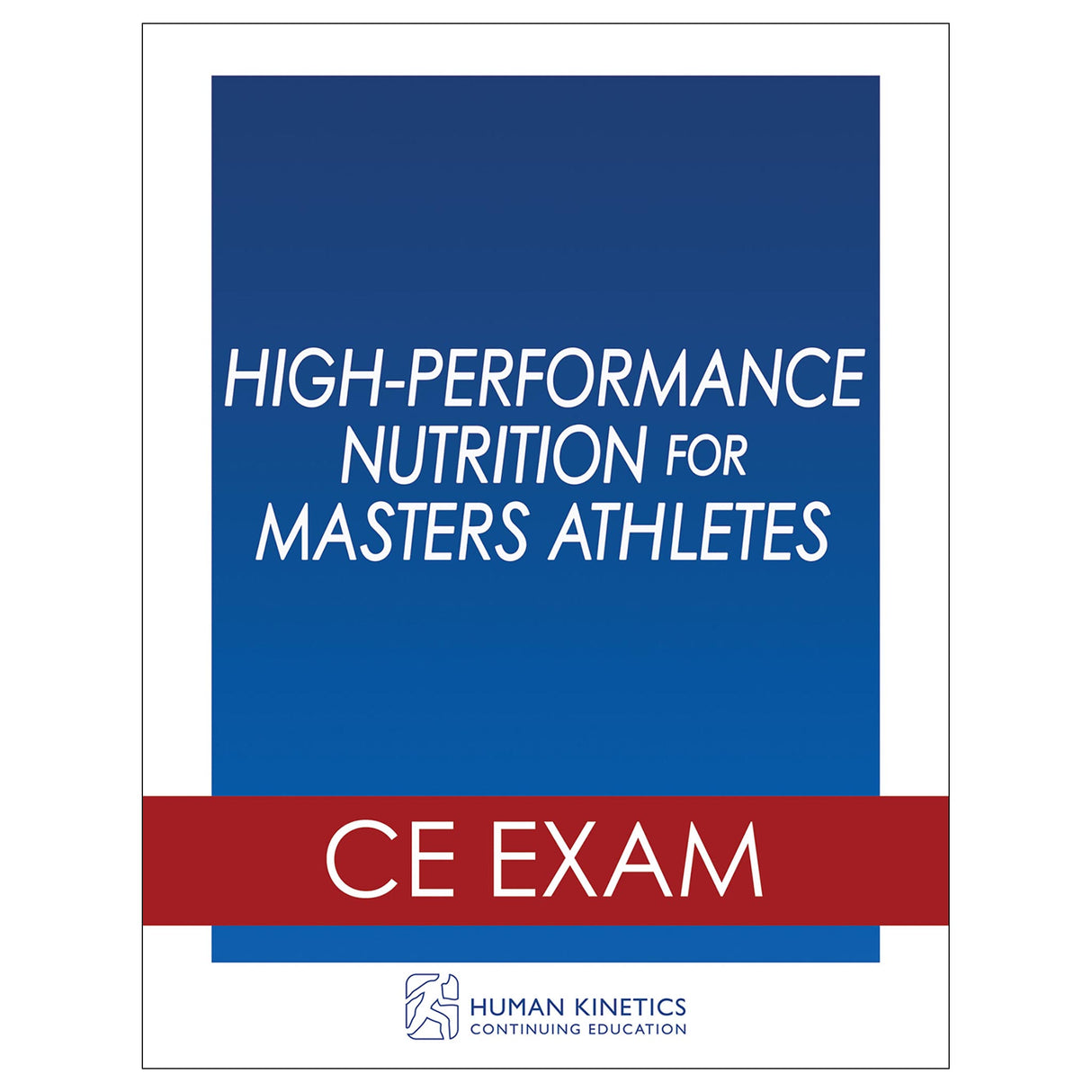 High-Performance Nutrition for Masters Athletes Online CE Exam Without Book