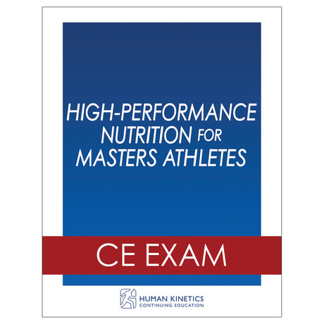 High-Performance Nutrition for Masters Athletes Online CE Exam Without Book