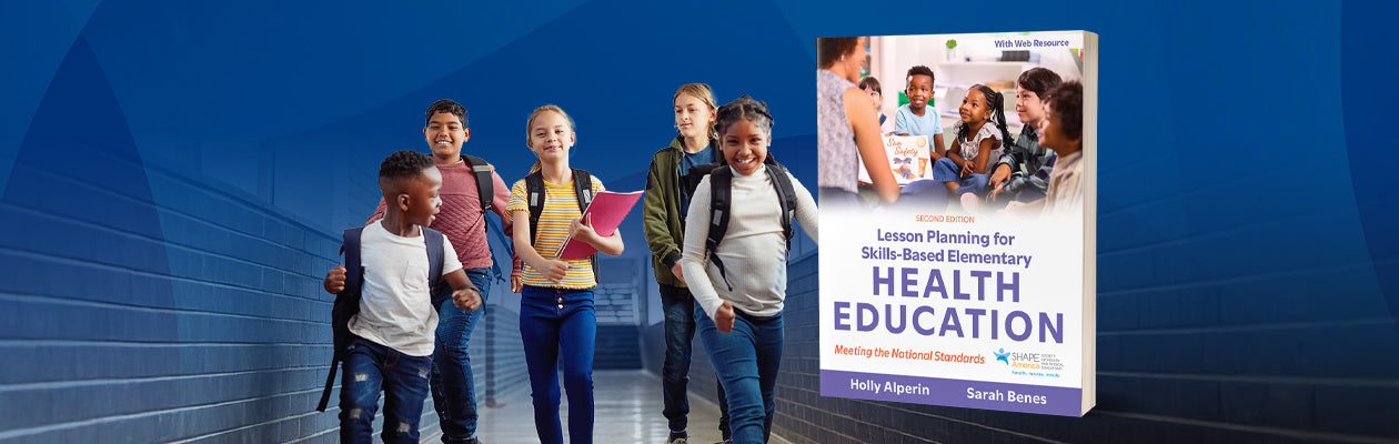 Lesson Planning for Skills-Based Elementary Health Education 2nd Edition With Web Resource