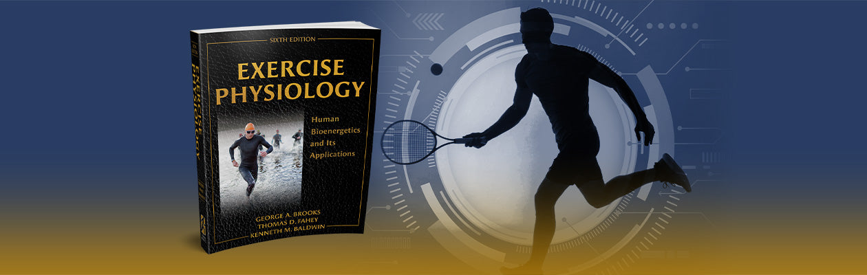 Exercise Physiology: Human Bioenergetics and Its Applications, Sixth Edition