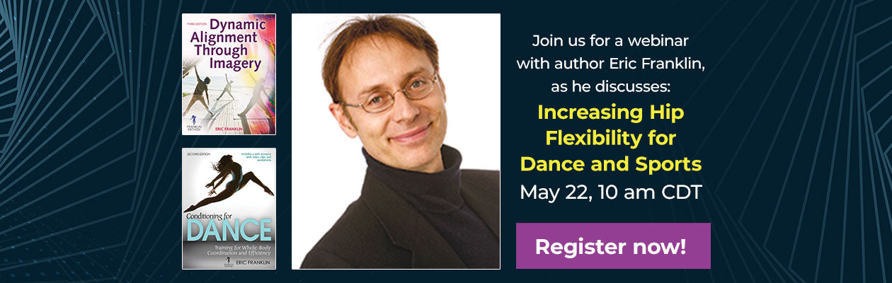 Webinar with Eric Franklin: Increasing Hip Flexibility for Dance and Sports