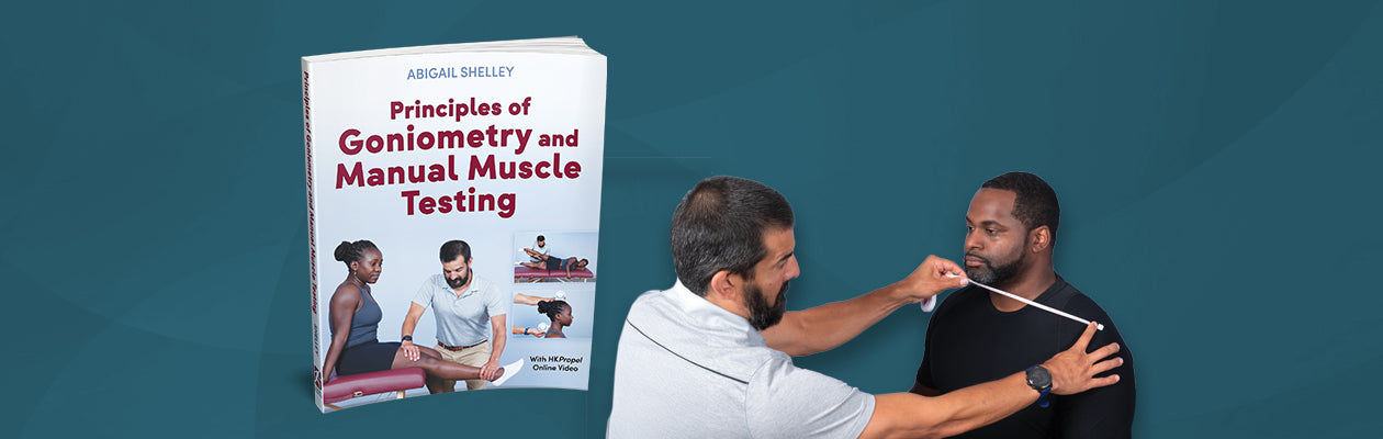 Principles of Goniometry and Manual Muscle Testing With HKPropel Online Video