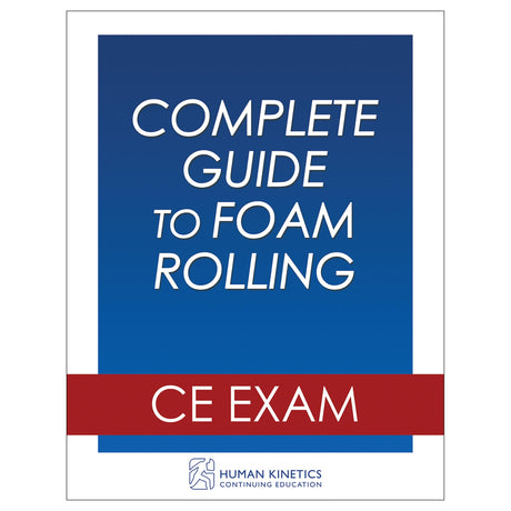 Complete Guide to Foam Rolling Online CE Exam Without Book