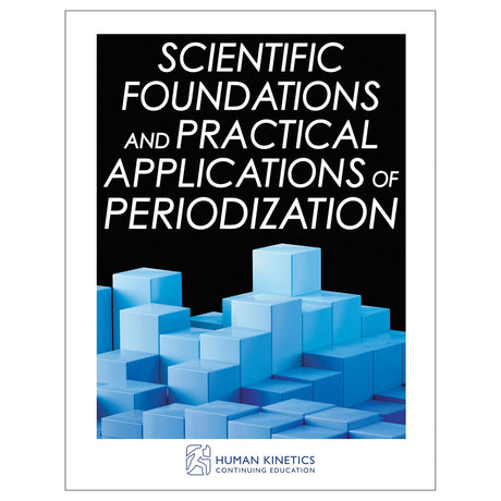 Scientific Foundations and Practical Applications of Periodization Online CE Exam With Print Book