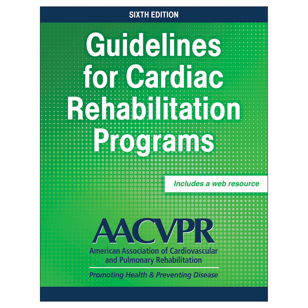 Guidelines for Cardiac Rehabilitation Programs 6th Edition With Web Resource