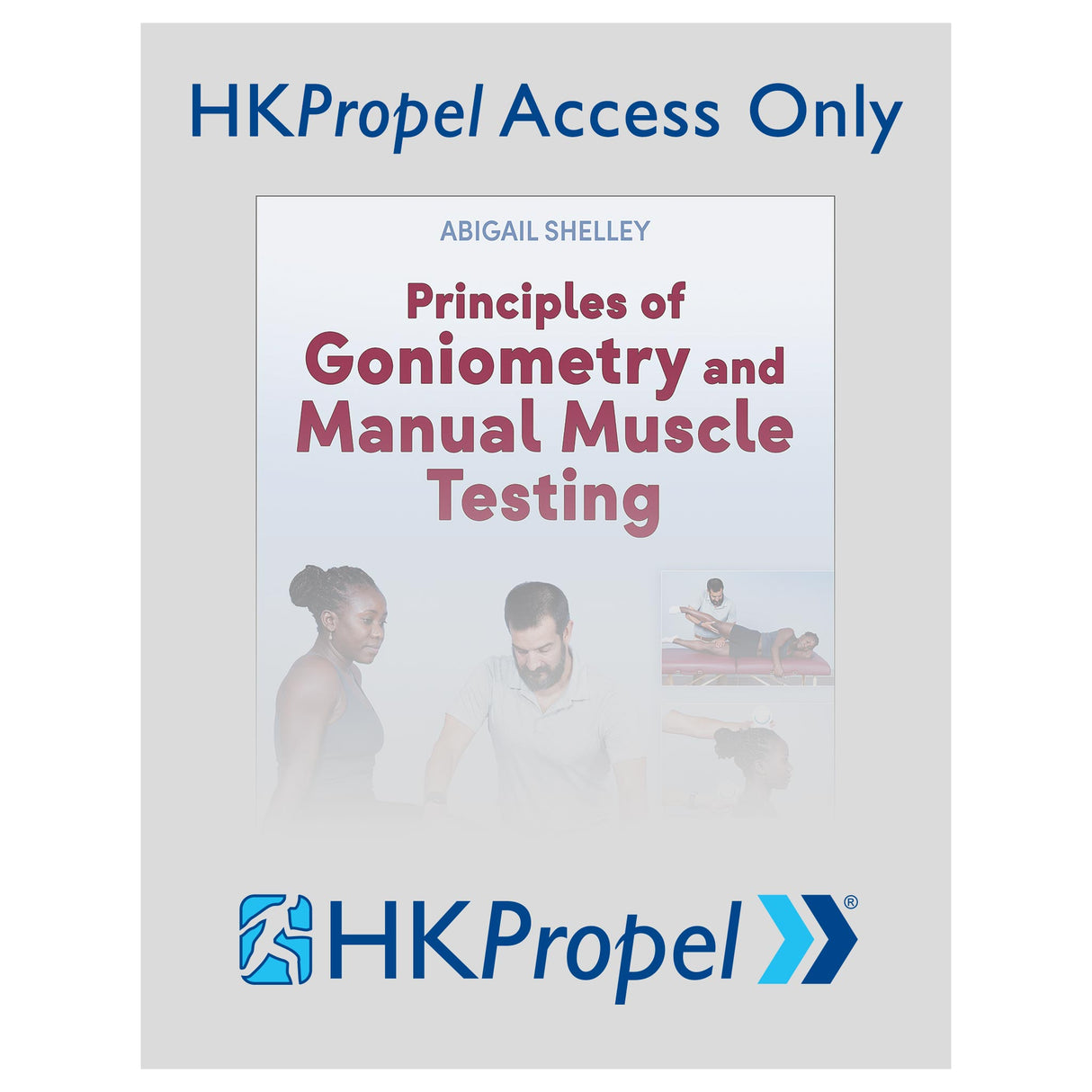 Principles of Goniometry and Manual Muscle Testing HKPropel Online Video-Ebook not included