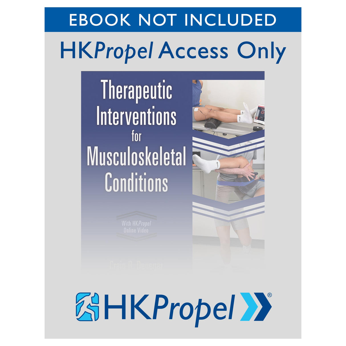 Therapeutic Interventions for Musculoskeletal Conditions HKPropel Online Video-Ebook not included