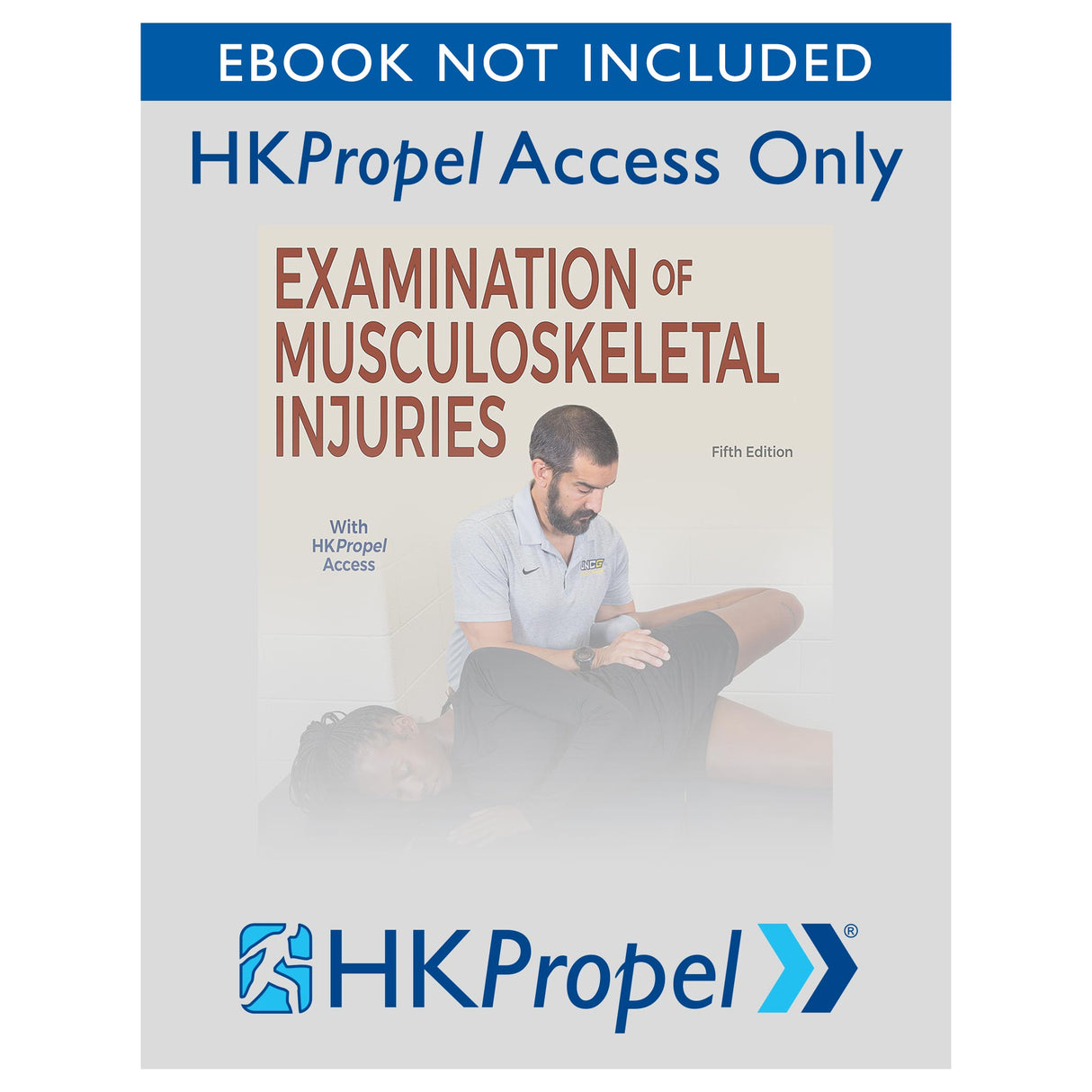 Examination of Musculoskeletal Injuries 5th Edition HKPropel Access-Ebook not included