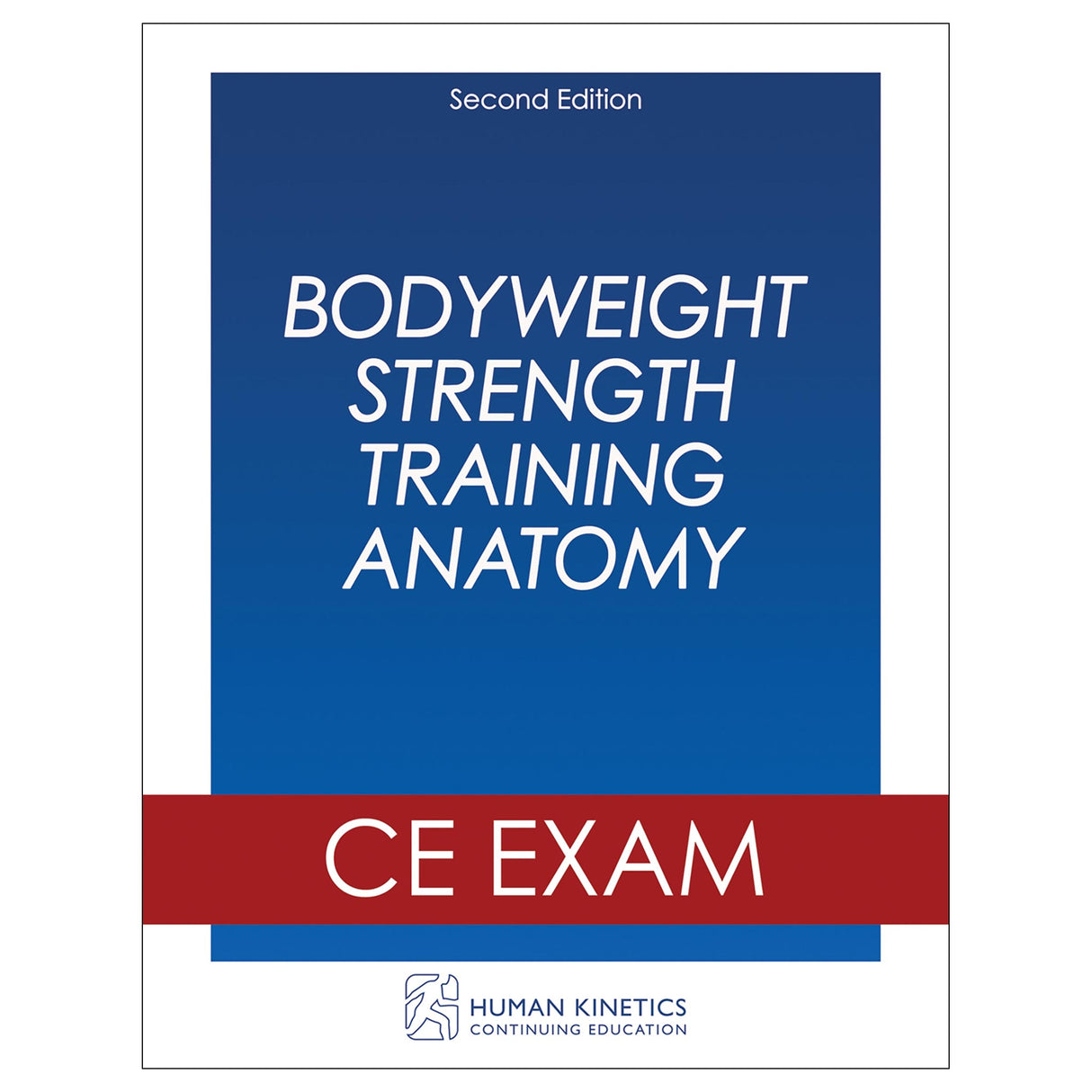 Bodyweight Strength Training Anatomy 2nd Edition Online CE Exam Without Book