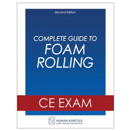 Complete Guide to Foam Rolling 2nd Edition Online CE Exam Without Book