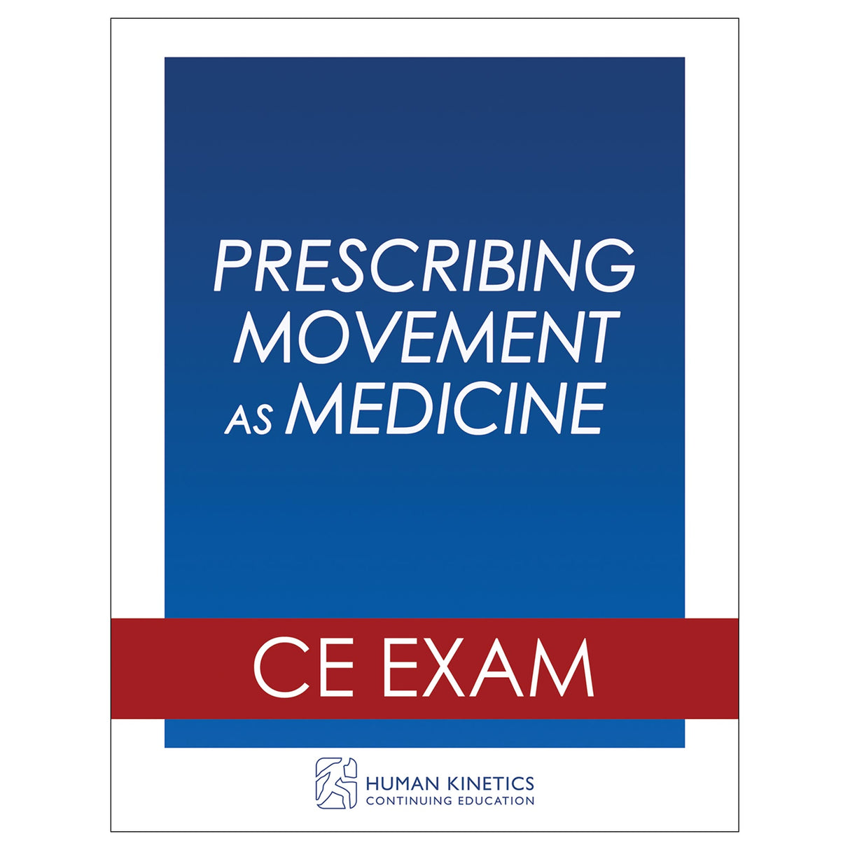 Prescribing Movement as Medicine Online CE Exam Without Book
