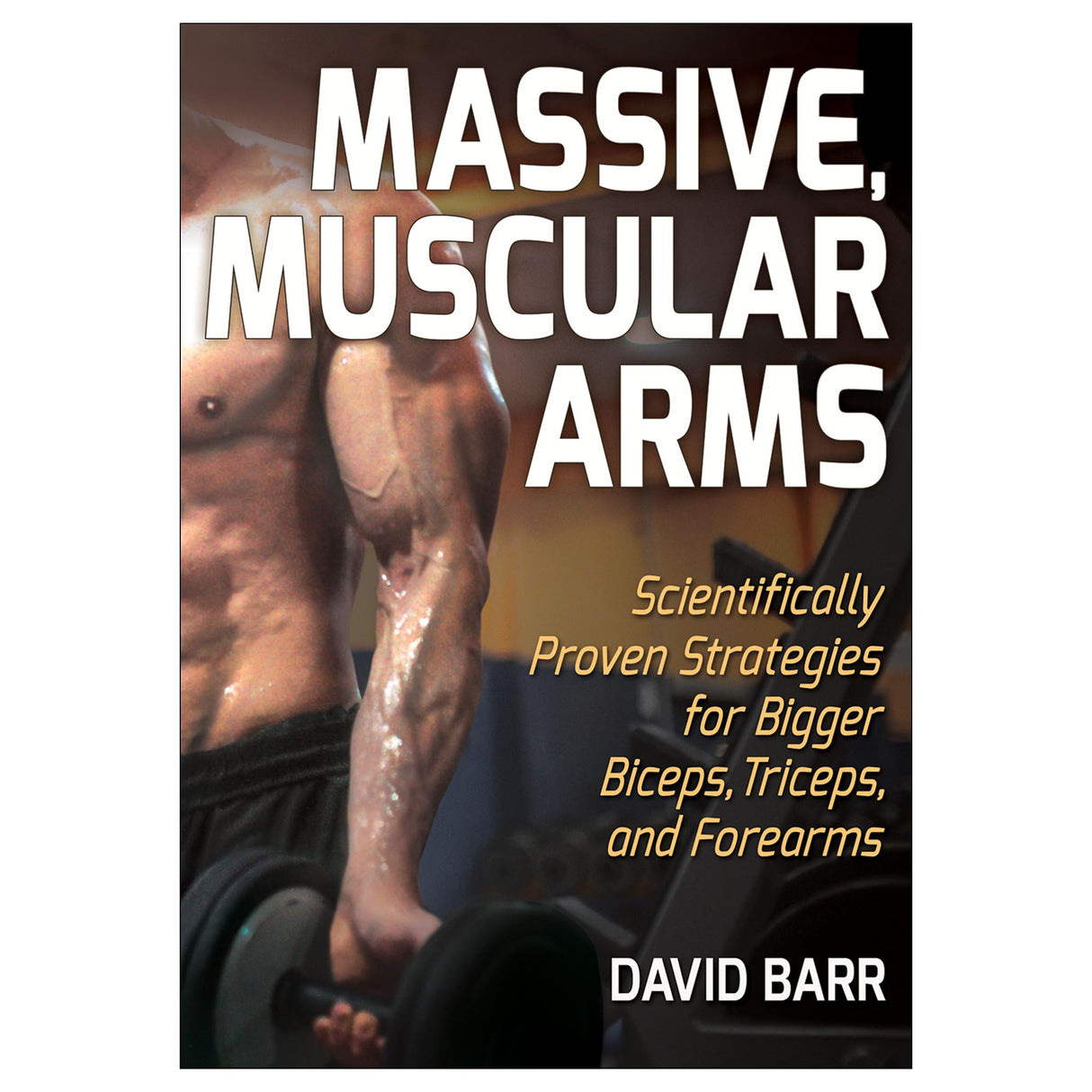 Massive, Muscular Arms