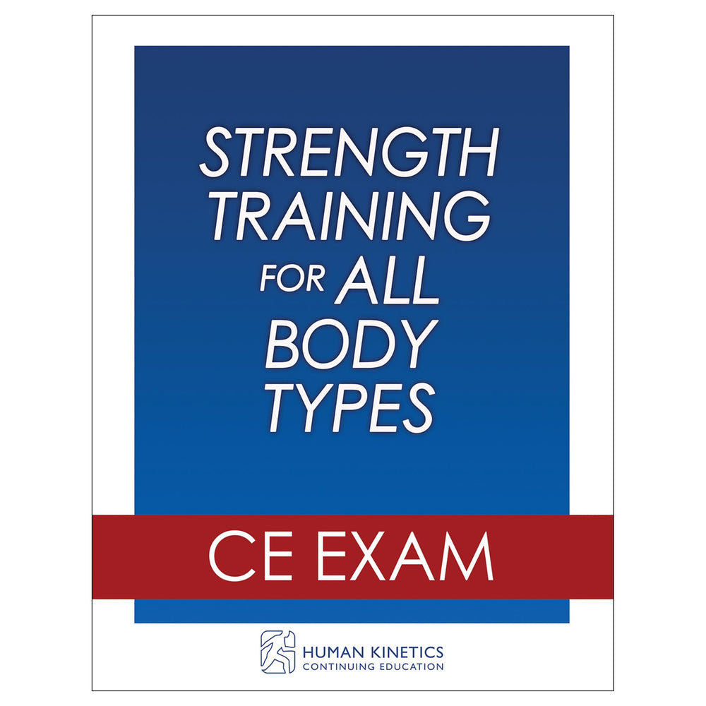 Strength Training for All Body Types Online CE Exam Without Book