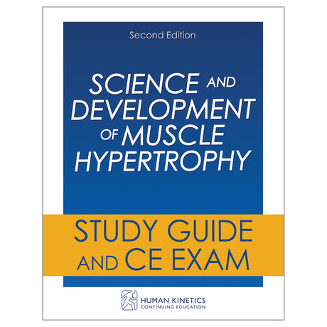 Science and Development of Muscle Hypertrophy 2nd Edition Online CE Course Without Book