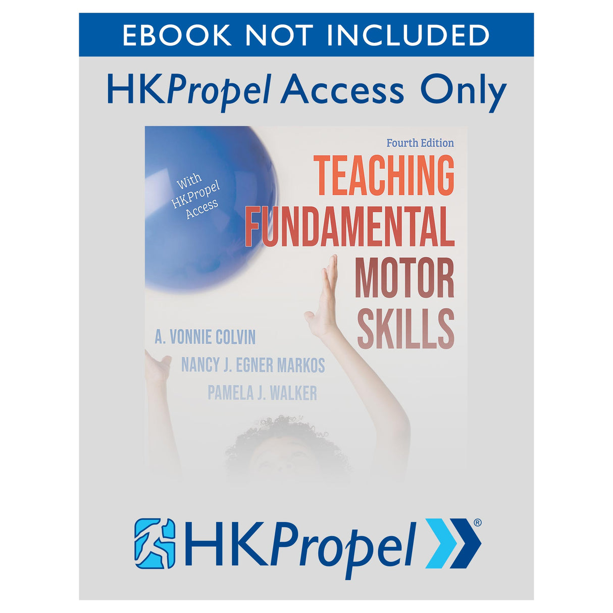 Teaching Fundamental Motor Skills 4th Edition HKPropel Access-Ebook not included