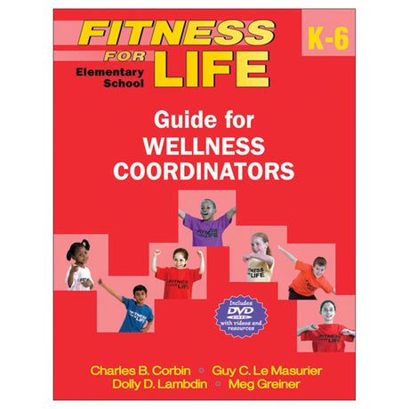 Fitness for Life: Elementary School Gde for Wellness Coordinators
