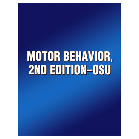 Motor Behavior, 2nd Edition--OSU