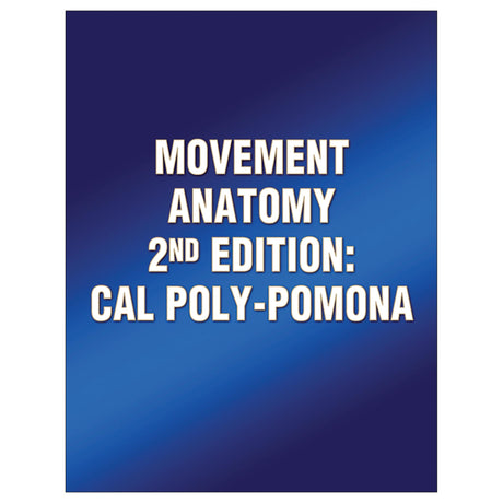 Movement Anatomy 2nd Edition: Cal Poly-Pomona