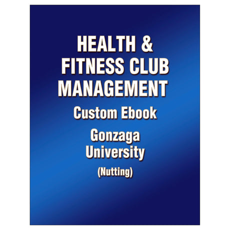Health & Fitness Club Management Custom Ebook: Gonzaga University (Nutting)